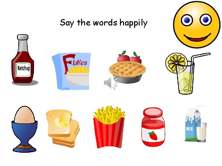 Say the words happily 