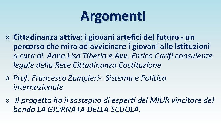 Argomenti » Cittadinanza attiva: i giovani artefici del futuro - un percorso che mira