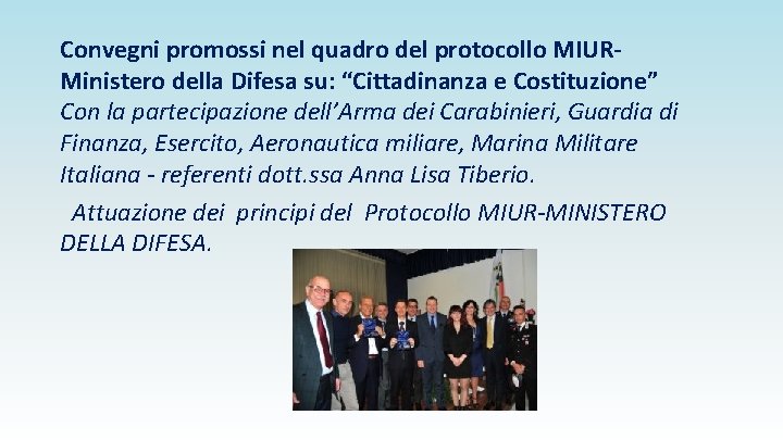 Convegni promossi nel quadro del protocollo MIURMinistero della Difesa su: “Cittadinanza e Costituzione” Con