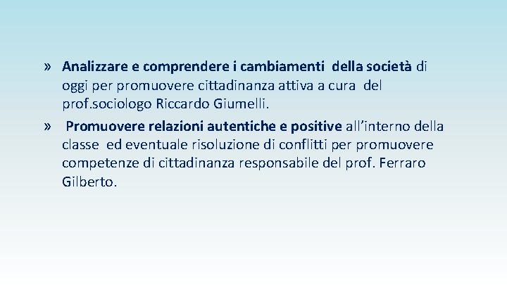 » Analizzare e comprendere i cambiamenti della società di oggi per promuovere cittadinanza attiva