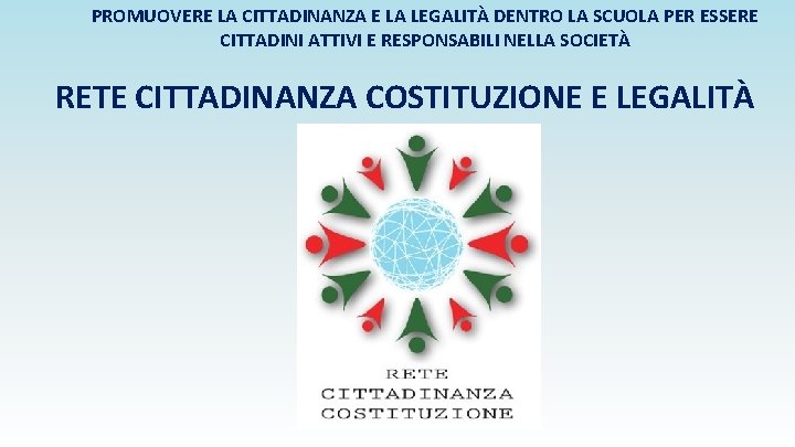 PROMUOVERE LA CITTADINANZA E LA LEGALITÀ DENTRO LA SCUOLA PER ESSERE CITTADINI ATTIVI E