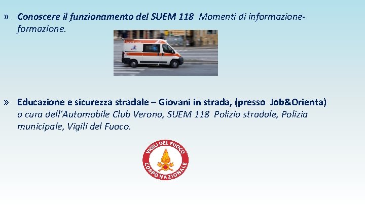 » Conoscere il funzionamento del SUEM 118 Momenti di informazione. » Educazione e sicurezza