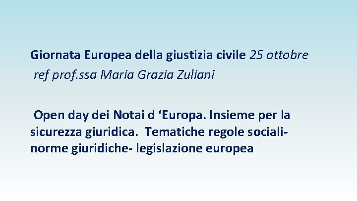 Giornata Europea della giustizia civile 25 ottobre ref prof. ssa Maria Grazia Zuliani Open