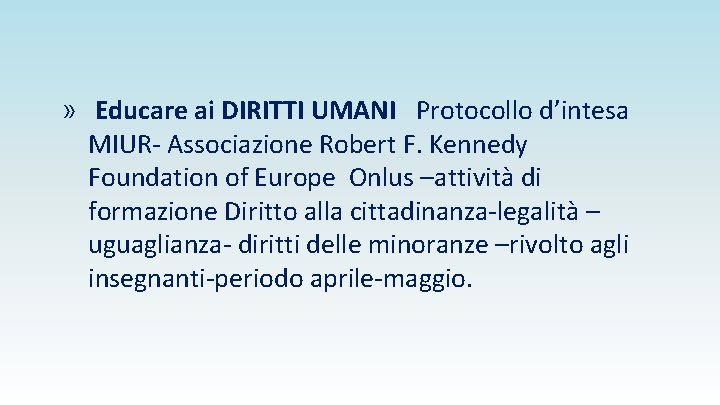 » Educare ai DIRITTI UMANI Protocollo d’intesa MIUR- Associazione Robert F. Kennedy Foundation of