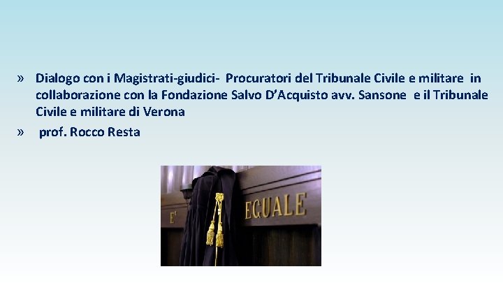 » Dialogo con i Magistrati-giudici- Procuratori del Tribunale Civile e militare in collaborazione con