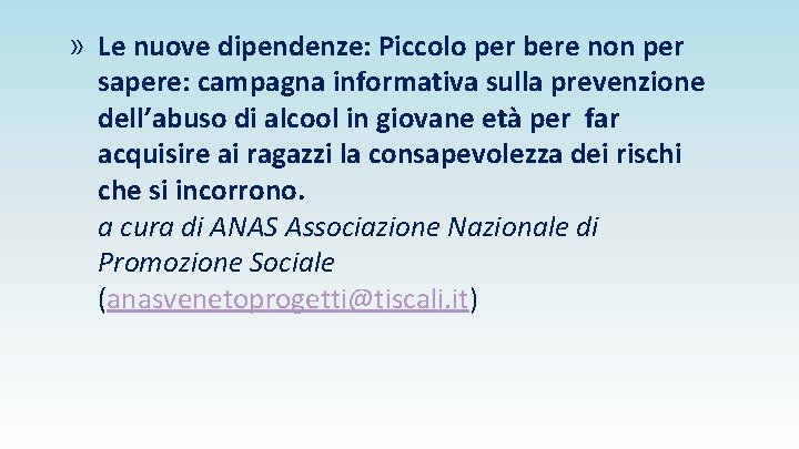 » Le nuove dipendenze: Piccolo per bere non per sapere: campagna informativa sulla prevenzione