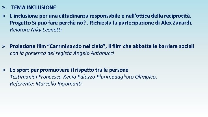 » TEMA INCLUSIONE » L'inclusione per una cittadinanza responsabile e nell’ottica della reciprocità. Progetto