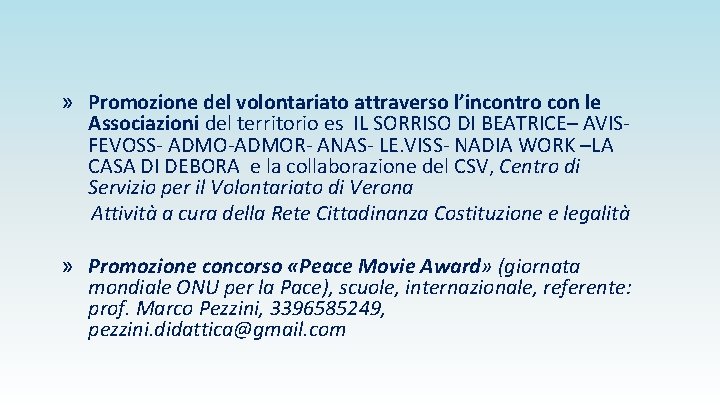 » Promozione del volontariato attraverso l’incontro con le Associazioni del territorio es IL SORRISO