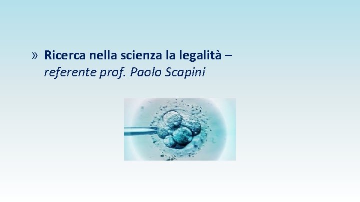 » Ricerca nella scienza la legalità – referente prof. Paolo Scapini 