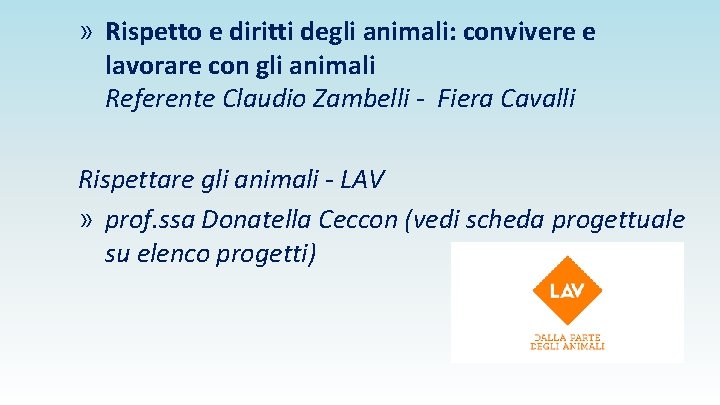 » Rispetto e diritti degli animali: convivere e lavorare con gli animali Referente Claudio