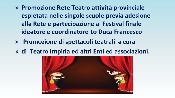 » Promozione Rete Teatro attività provinciale espletata nelle singole scuole previa adesione alla Rete