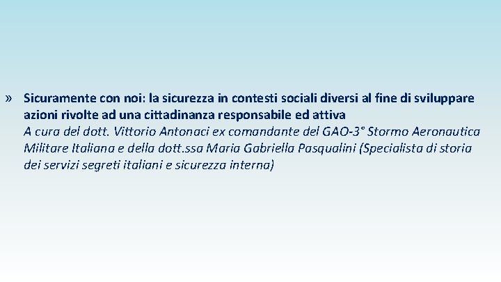 » Sicuramente con noi: la sicurezza in contesti sociali diversi al fine di sviluppare