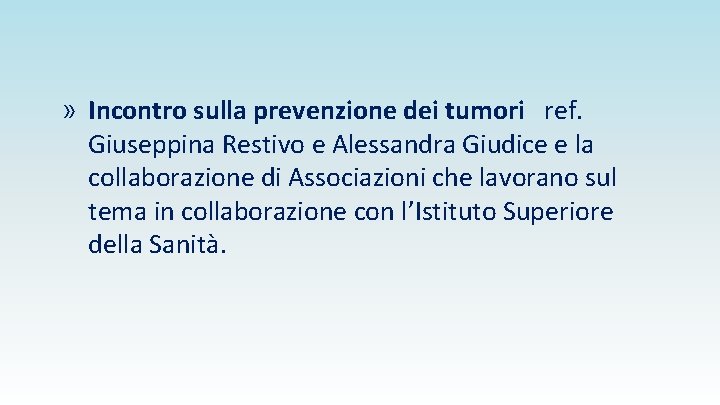 » Incontro sulla prevenzione dei tumori ref. Giuseppina Restivo e Alessandra Giudice e la