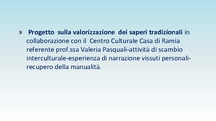 » Progetto sulla valorizzazione dei saperi tradizionali in collaborazione con il Centro Culturale Casa