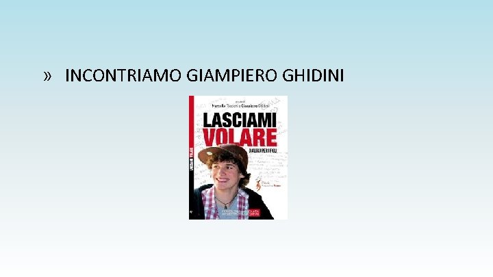 » INCONTRIAMO GIAMPIERO GHIDINI 