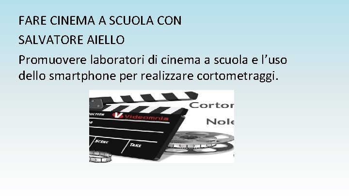 FARE CINEMA A SCUOLA CON SALVATORE AIELLO Promuovere laboratori di cinema a scuola e