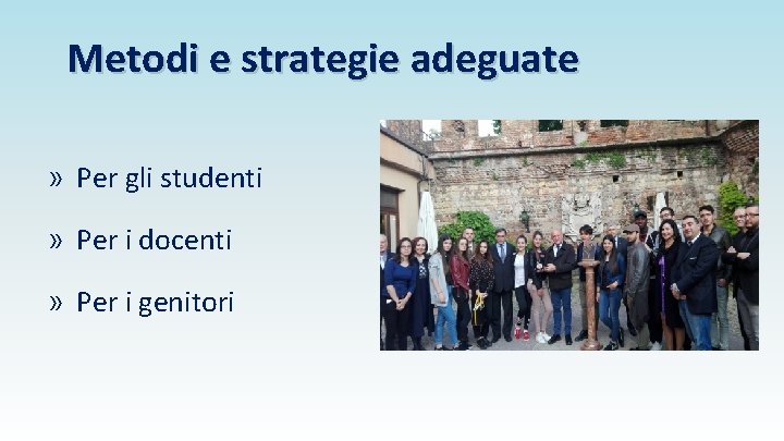 Metodi e strategie adeguate » Per gli studenti » Per i docenti » Per