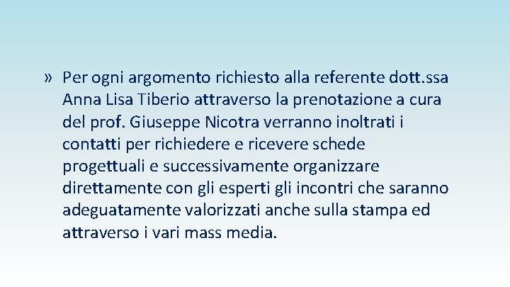 » Per ogni argomento richiesto alla referente dott. ssa Anna Lisa Tiberio attraverso la