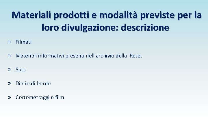 Materiali prodotti e modalità previste per la loro divulgazione: descrizione » Filmati » Materiali