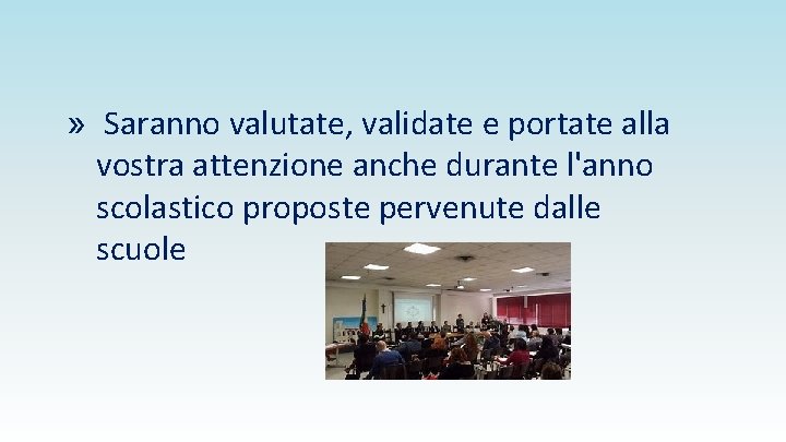 » Saranno valutate, validate e portate alla vostra attenzione anche durante l'anno scolastico proposte