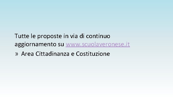 Tutte le proposte in via di continuo aggiornamento su www. scuolaveronese. it » Area