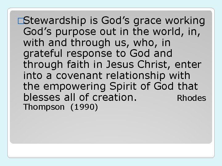 �Stewardship is God’s grace working God’s purpose out in the world, in, with and