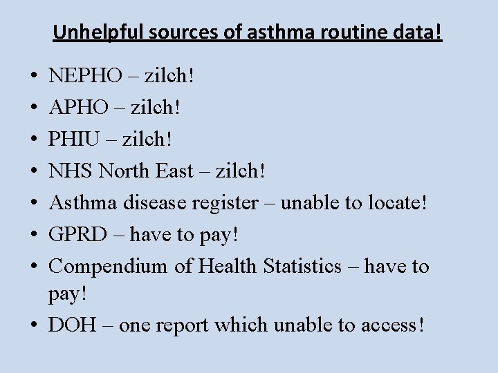 Unhelpful sources of asthma routine data! • • NEPHO – zilch! APHO – zilch! Unhelpful sources of asthma routine data! • • NEPHO – zilch! APHO – zilch!