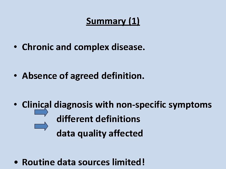 Summary (1) • Chronic and complex disease. • Absence of agreed definition. • Clinical Summary (1) • Chronic and complex disease. • Absence of agreed definition. • Clinical