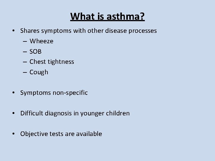 What is asthma? • Shares symptoms with other disease processes – Wheeze – SOB What is asthma? • Shares symptoms with other disease processes – Wheeze – SOB