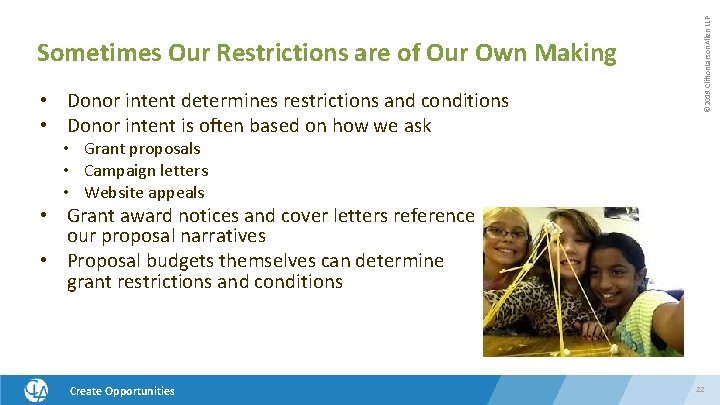 Sometimes Our Restrictions are of Our Own Making • Donor intent determines restrictions and