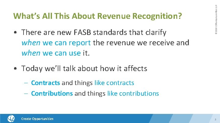  • There are new FASB standards that clarify when we can report the