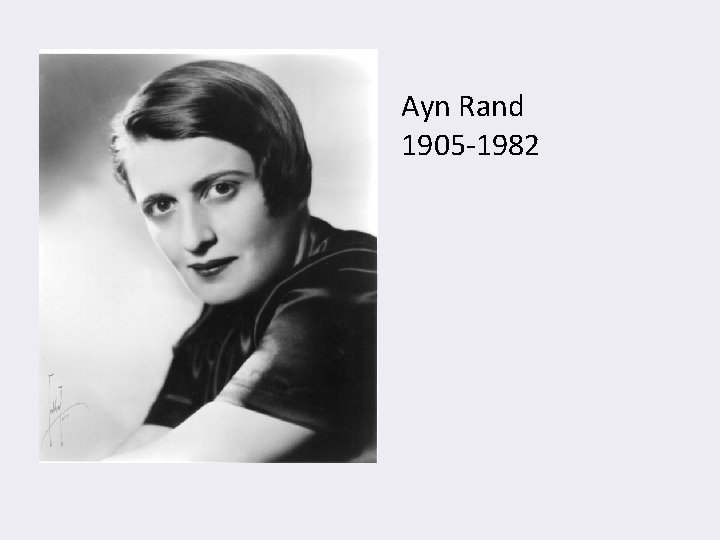 Ayn Rand 1905 -1982 