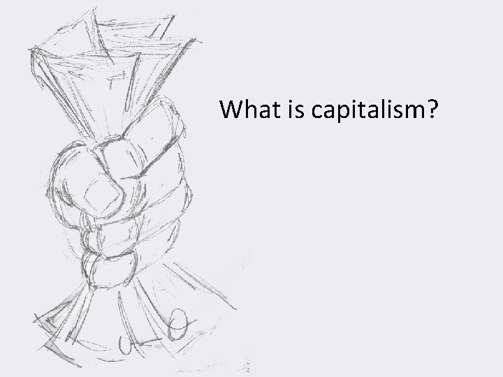 What is capitalism? 