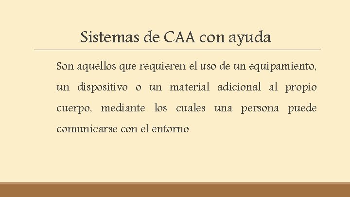 Sistemas de CAA con ayuda Son aquellos que requieren el uso de un equipamiento,