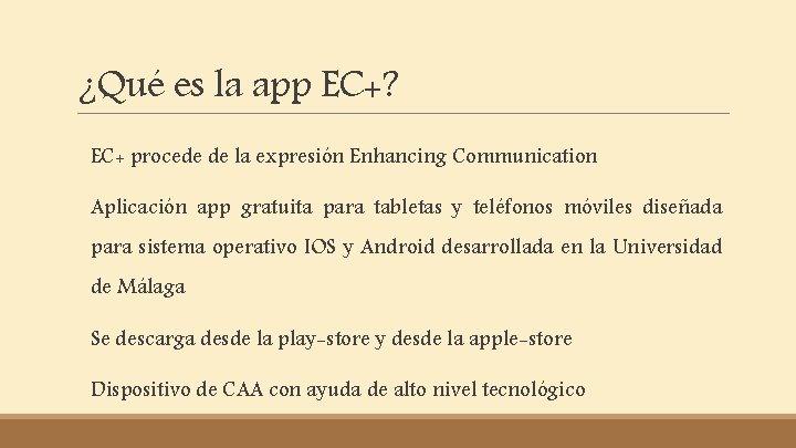 ¿Qué es la app EC+? EC+ procede de la expresión Enhancing Communication Aplicación app