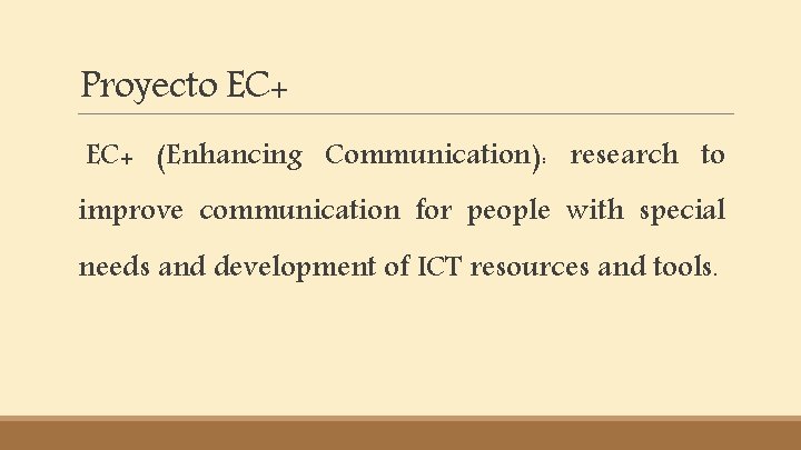 Proyecto EC+ (Enhancing Communication): research to improve communication for people with special needs and