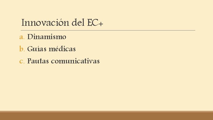 Innovación del EC+ a. Dinamismo b. Guías médicas c. Pautas comunicativas 