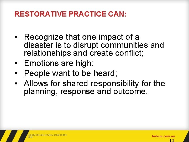 RESTORATIVE PRACTICE CAN: • Recognize that one impact of a disaster is to disrupt