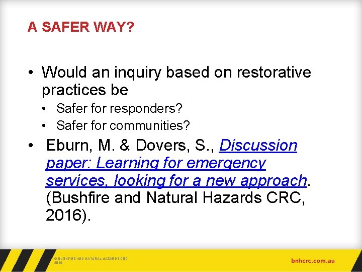 A SAFER WAY? • Would an inquiry based on restorative practices be • Safer
