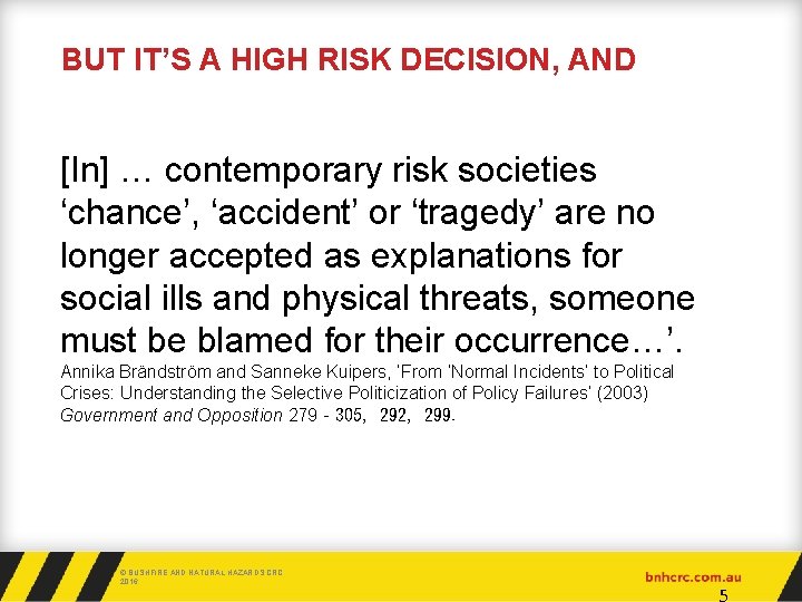 BUT IT’S A HIGH RISK DECISION, AND [In] … contemporary risk societies ‘chance’, ‘accident’