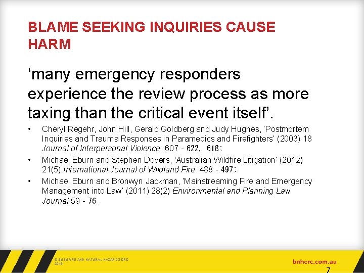 BLAME SEEKING INQUIRIES CAUSE HARM ‘many emergency responders experience the review process as more