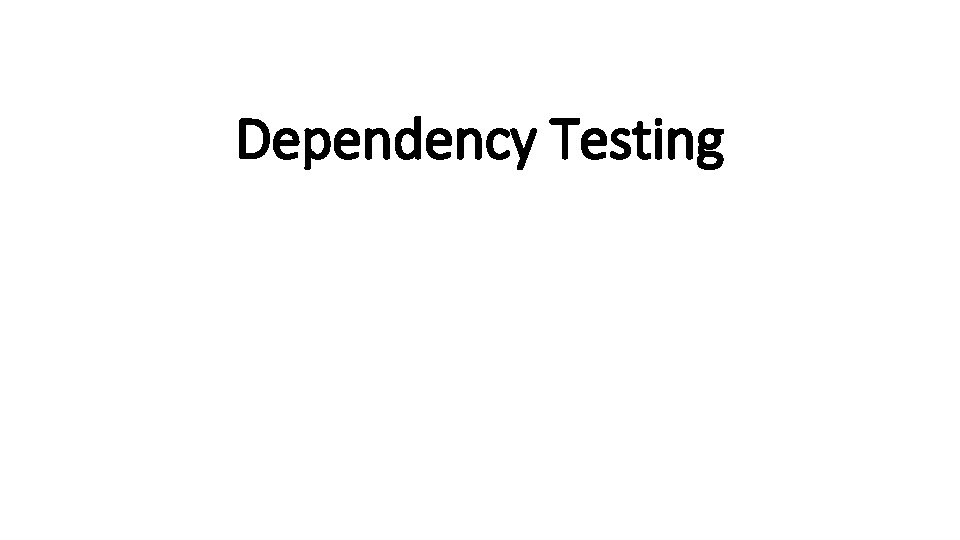 Dependency Testing 