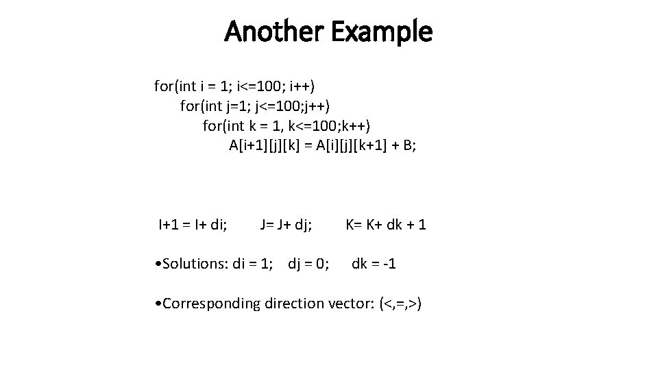 Another Example for(int i = 1; i<=100; i++) for(int j=1; j<=100; j++) for(int k