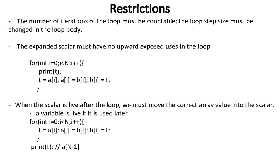 Restrictions - The number of iterations of the loop must be countable; the loop