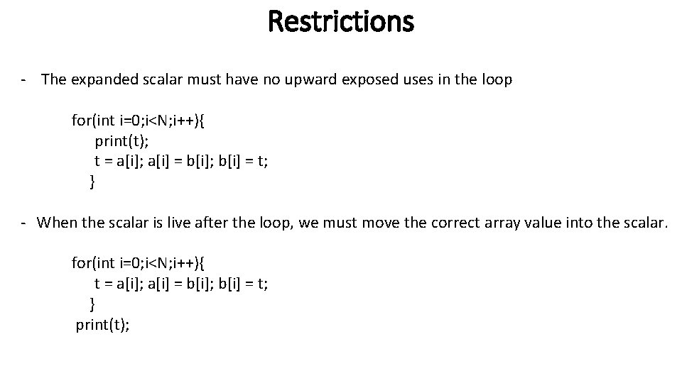 Restrictions - The expanded scalar must have no upward exposed uses in the loop