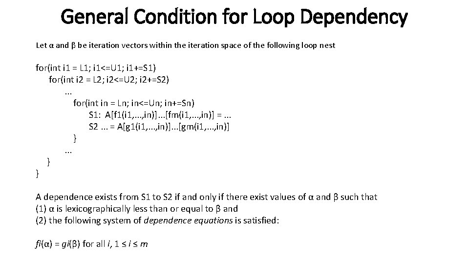 General Condition for Loop Dependency Let α and β be iteration vectors within the