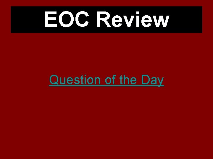 EOC Review Question of the Day 