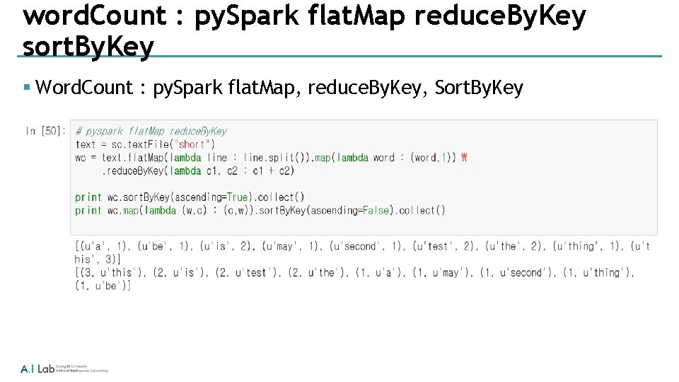 word. Count : py. Spark flat. Map reduce. By. Key sort. By. Key §