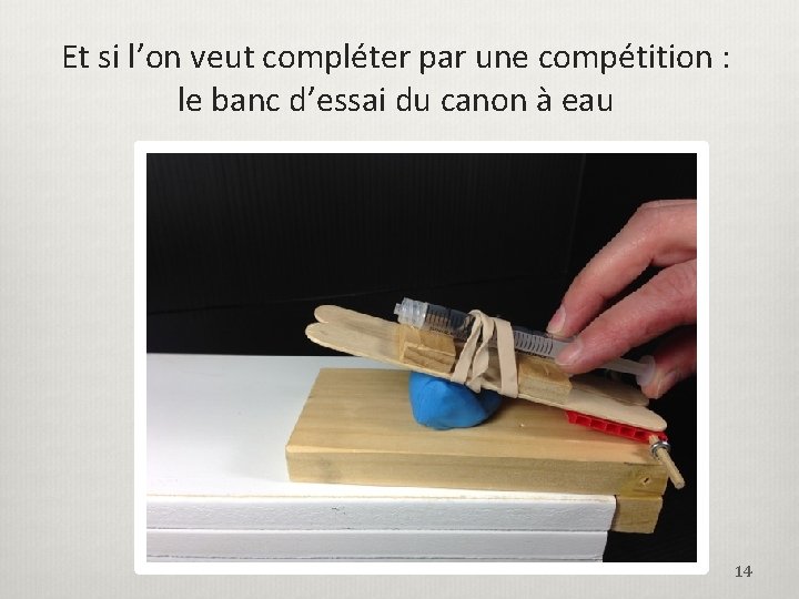 Et si l’on veut compléter par une compétition : le banc d’essai du canon