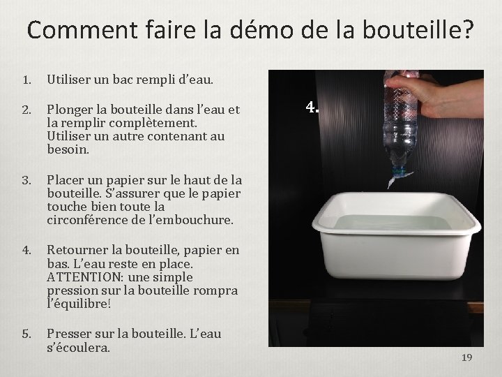 Comment faire la démo de la bouteille? 1. Utiliser un bac rempli d’eau. 2.